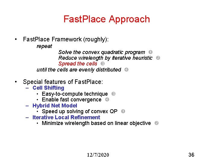 Fast. Place Approach • Fast. Place Framework (roughly): repeat Solve the convex quadratic program