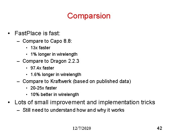 Comparsion • Fast. Place is fast: – Compare to Capo 8. 8: • 13