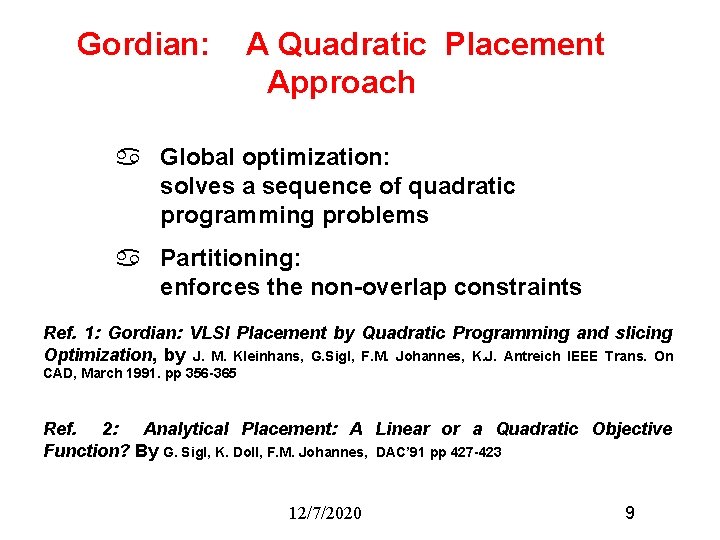 Gordian: A Quadratic Placement Approach a Global optimization: solves a sequence of quadratic programming