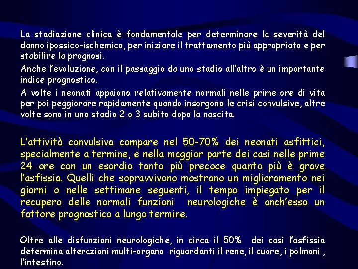 La stadiazione clinica è fondamentale per determinare la severità del danno ipossico-ischemico, per iniziare La stadiazione clinica è fondamentale per determinare la severità del danno ipossico-ischemico, per iniziare