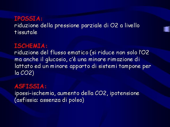IPOSSIA: riduzione della pressione parziale di O 2 a livello tissutale ISCHEMIA: riduzione del IPOSSIA: riduzione della pressione parziale di O 2 a livello tissutale ISCHEMIA: riduzione del
