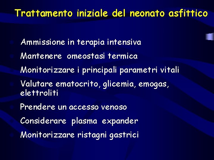 Trattamento iniziale del neonato asfittico l Ammissione in terapia intensiva l Mantenere omeostasi termica Trattamento iniziale del neonato asfittico l Ammissione in terapia intensiva l Mantenere omeostasi termica