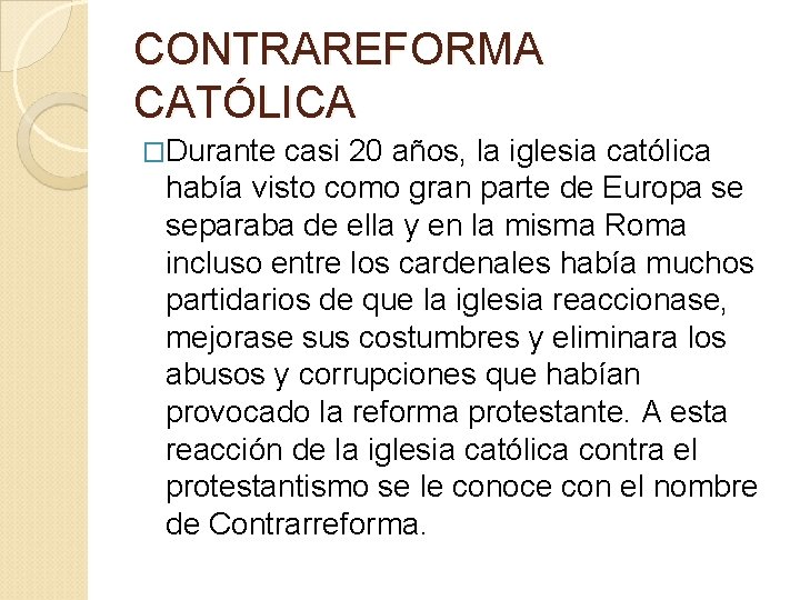 CONTRAREFORMA CATÓLICA �Durante casi 20 años, la iglesia católica había visto como gran parte