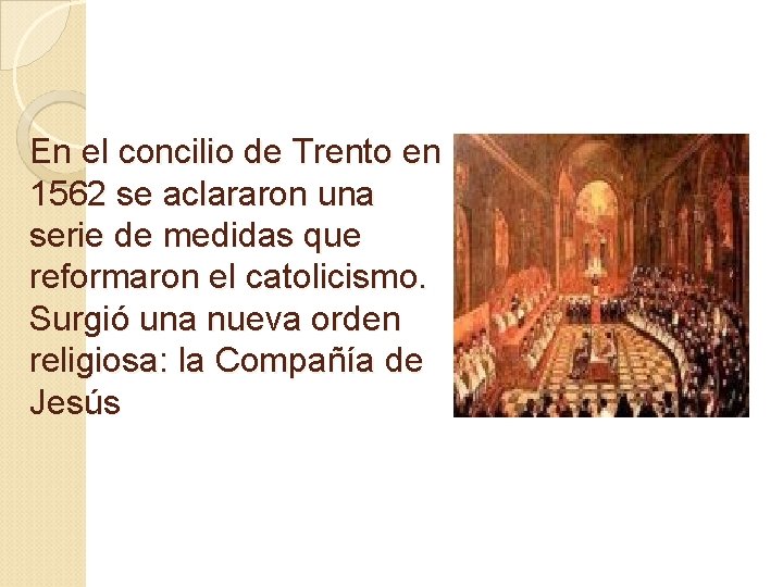 En el concilio de Trento en 1562 se aclararon una serie de medidas que