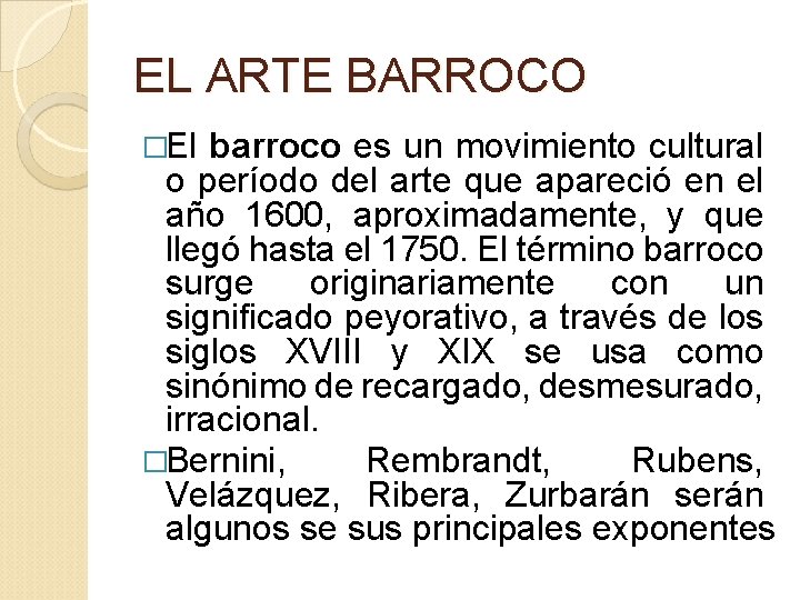 EL ARTE BARROCO �El barroco es un movimiento cultural o período del arte que