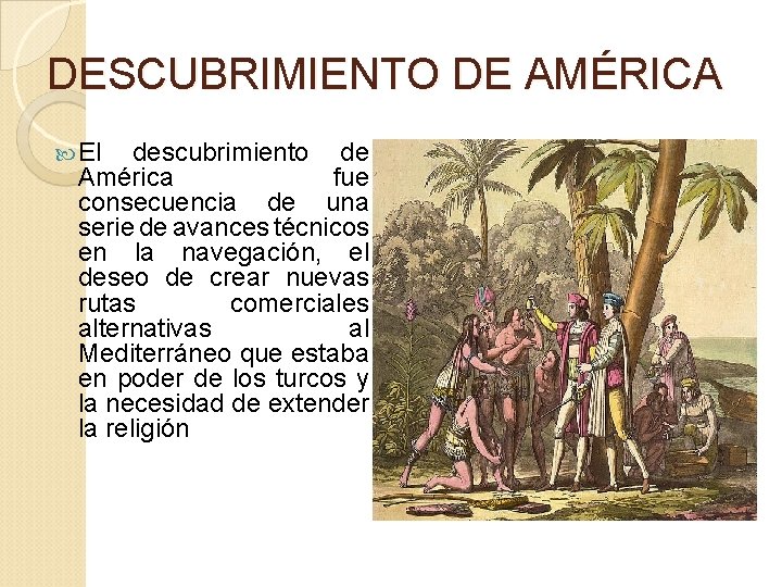 DESCUBRIMIENTO DE AMÉRICA El descubrimiento de América fue consecuencia de una serie de avances