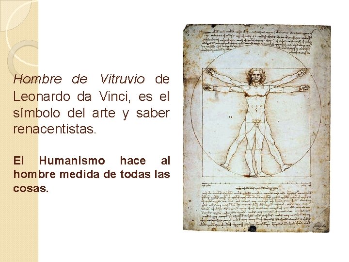 Hombre de Vitruvio de Leonardo da Vinci, es el símbolo del arte y saber