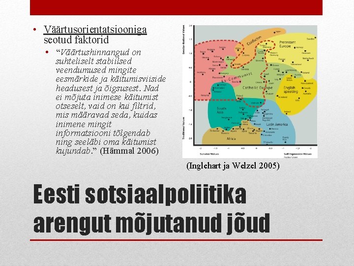  • Väärtusorientatsiooniga seotud faktorid • “Väärtushinnangud on suhteliselt stabiilsed veendumused mingite eesmärkide ja