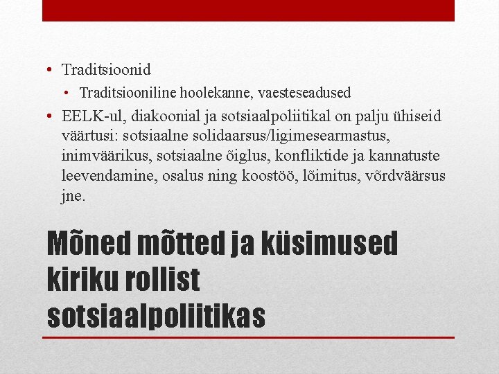  • Traditsioonid • Traditsiooniline hoolekanne, vaesteseadused • EELK-ul, diakoonial ja sotsiaalpoliitikal on palju