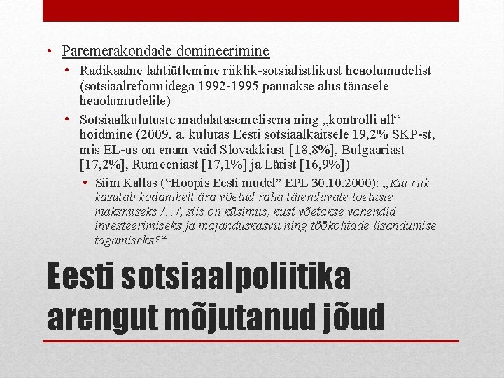  • Paremerakondade domineerimine • Radikaalne lahtiütlemine riiklik-sotsialistlikust heaolumudelist (sotsiaalreformidega 1992 -1995 pannakse alus