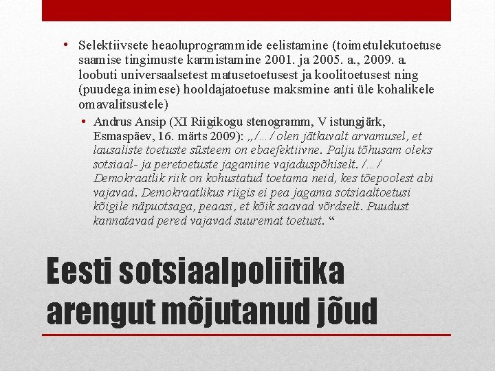  • Selektiivsete heaoluprogrammide eelistamine (toimetulekutoetuse saamise tingimuste karmistamine 2001. ja 2005. a. ,