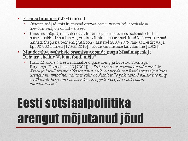  • EL-uga liitumise (2004) mõjud • Otsesed mõjud, mis tulenevad acquis communautaire’i sotsiaalosa