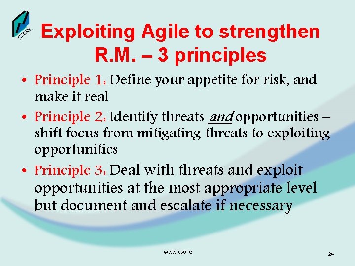 Exploiting Agile to strengthen R. M. – 3 principles • Principle 1: Define your