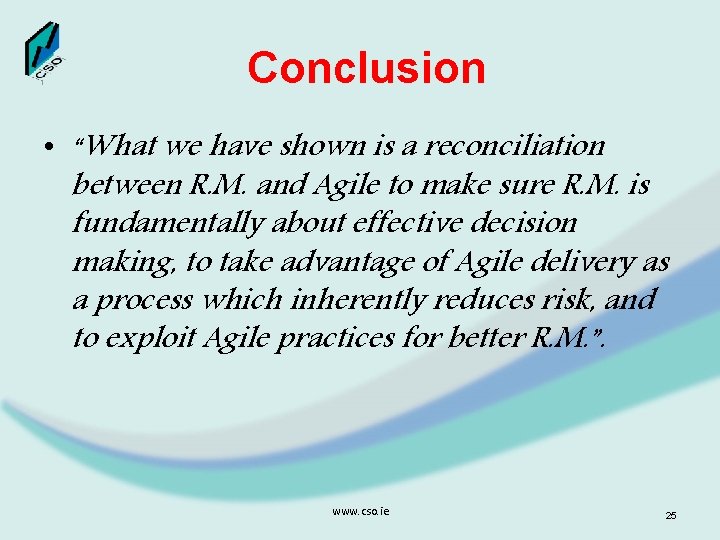 Conclusion • “What we have shown is a reconciliation between R. M. and Agile