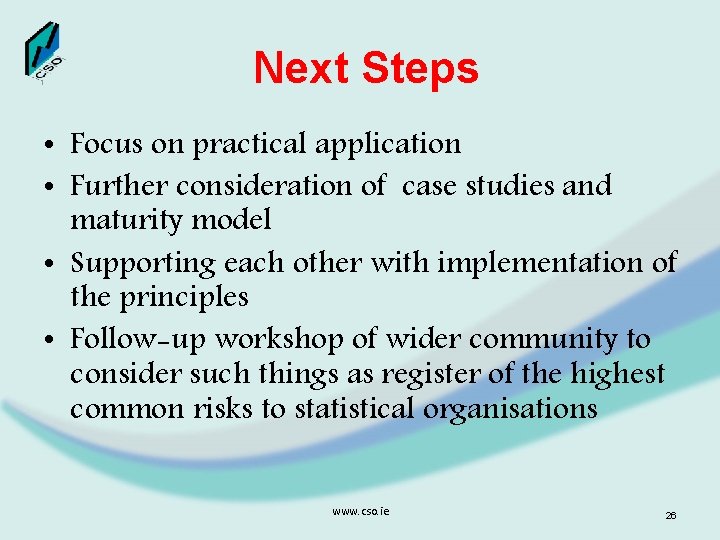 Next Steps • Focus on practical application • Further consideration of case studies and