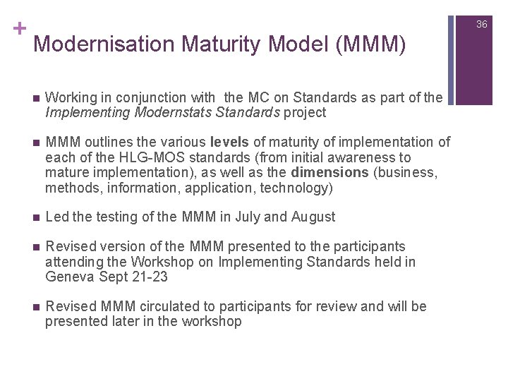 + 36 Modernisation Maturity Model (MMM) n Working in conjunction with the MC on