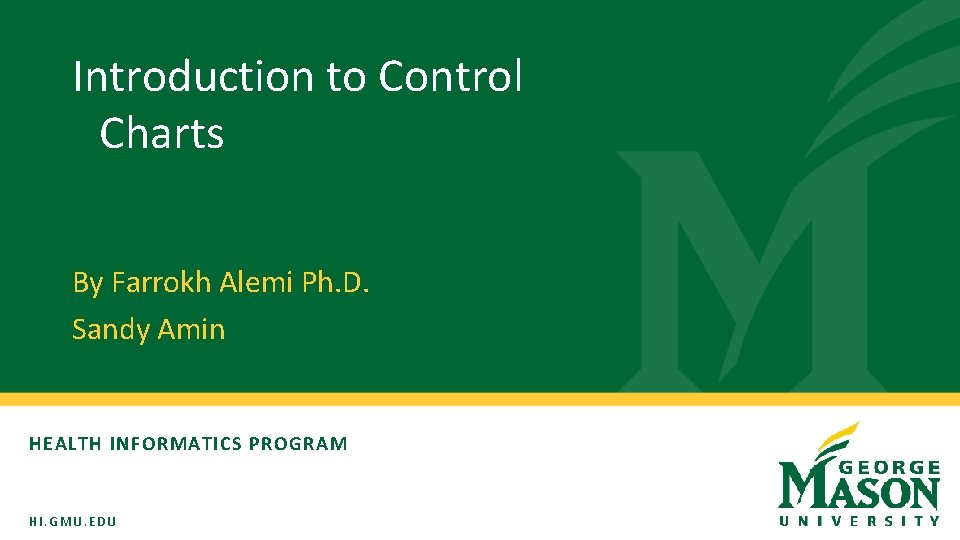 Introduction to Control Charts By Farrokh Alemi Ph. D. Sandy Amin HEALTH INFORMATICS PROGRAM