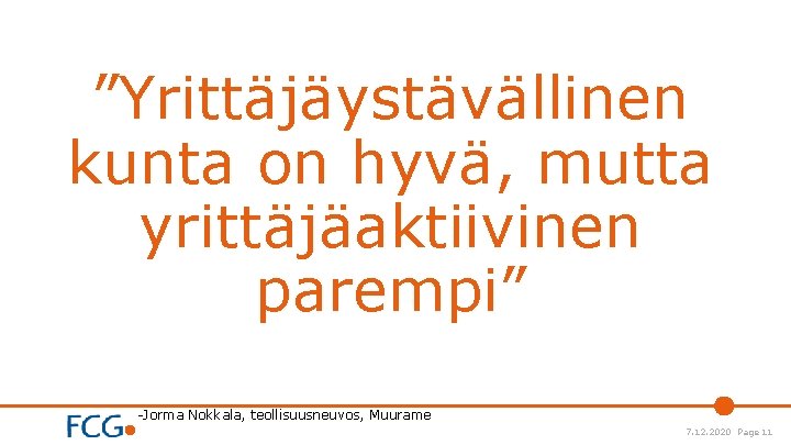 ”Yrittäjäystävällinen kunta on hyvä, mutta yrittäjäaktiivinen parempi” -Jorma Nokkala, teollisuusneuvos, Muurame 7. 12. 2020