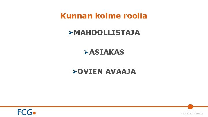 Kunnan kolme roolia ØMAHDOLLISTAJA ØASIAKAS ØOVIEN AVAAJA 7. 12. 2020 Page 13 