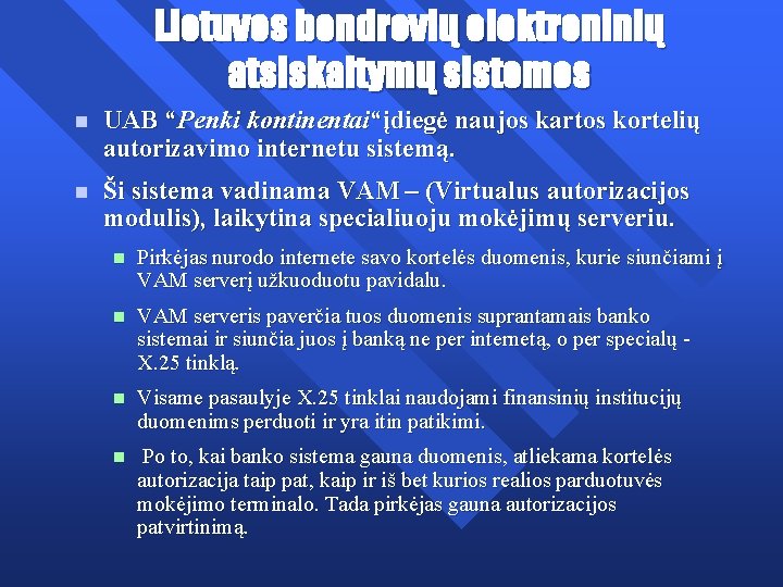 Lietuvos bendrovių elektroninių atsiskaitymų sistemos n UAB “Penki kontinentai“įdiegė naujos kartos kortelių autorizavimo internetu