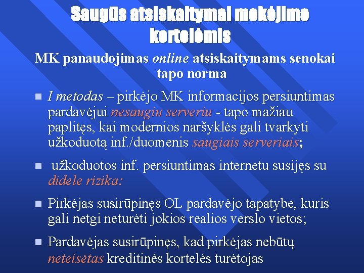 Saugūs atsiskaitymai mokėjimo kortelėmis MK panaudojimas online atsiskaitymams senokai tapo norma n I metodas