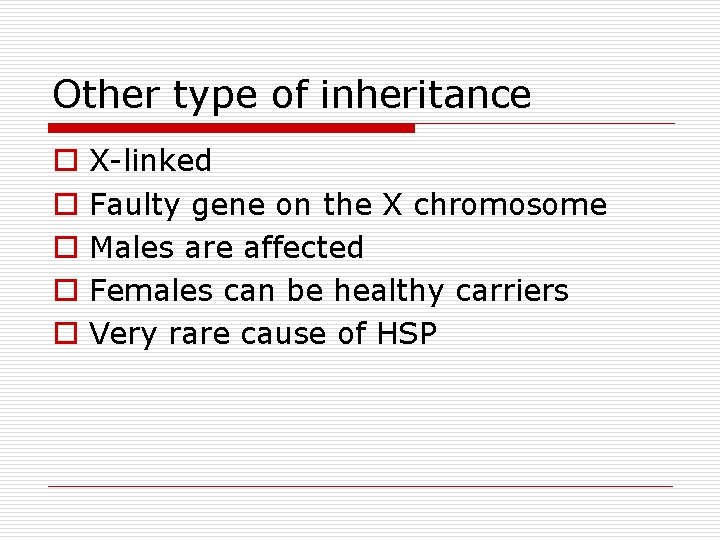 Other type of inheritance o o o X-linked Faulty gene on the X chromosome
