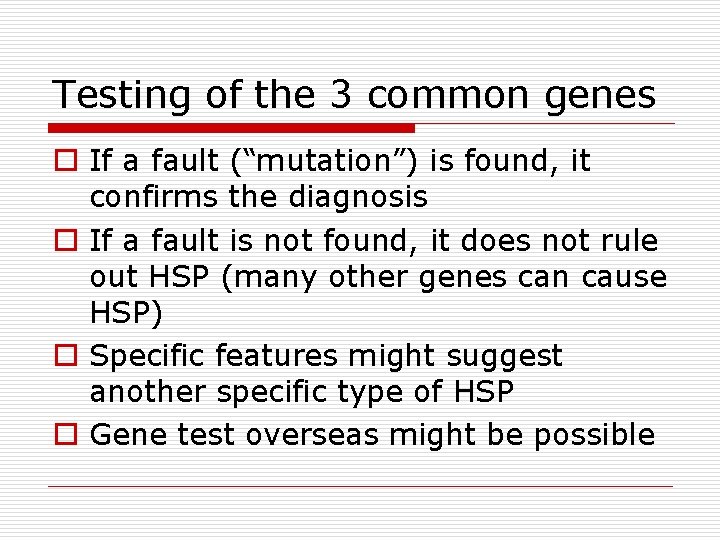 Testing of the 3 common genes o If a fault (“mutation”) is found, it