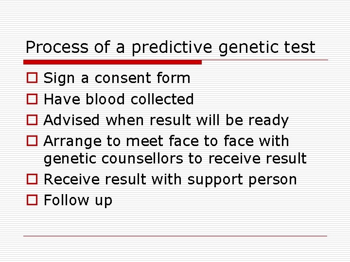 Process of a predictive genetic test Sign a consent form Have blood collected Advised