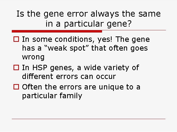 Is the gene error always the same in a particular gene? o In some
