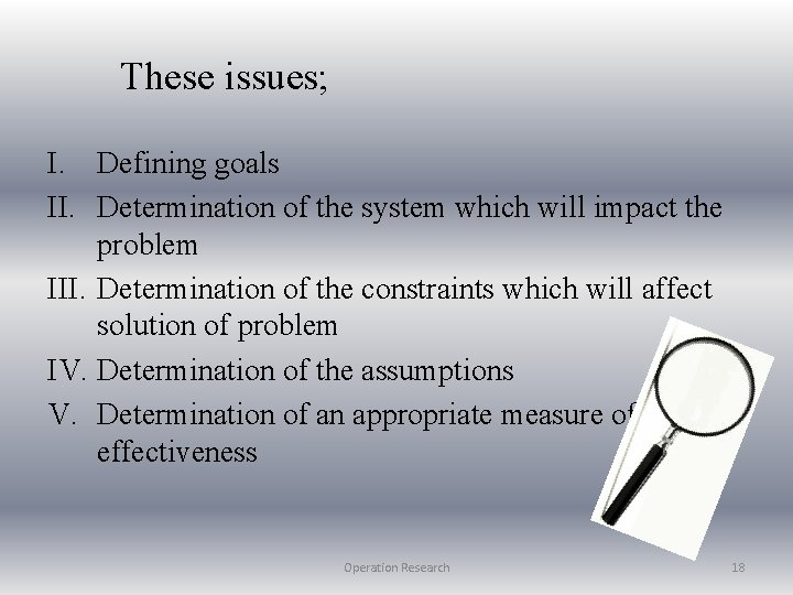 These issues; I. Defining goals II. Determination of the system which will impact the