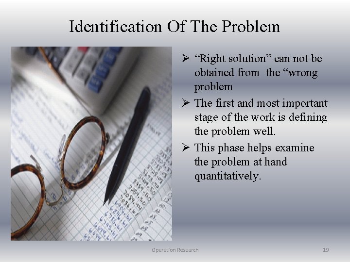 Identification Of The Problem Ø “Right solution” can not be obtained from the “wrong Identification Of The Problem Ø “Right solution” can not be obtained from the “wrong