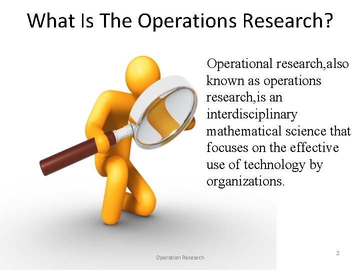 What Is The Operations Research? Operational research, also known as operations research, is an