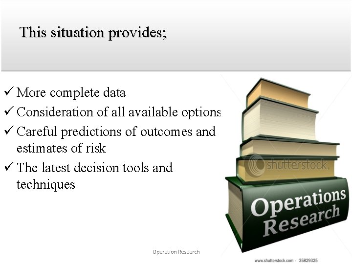 This situation provides; ü More complete data ü Consideration of all available options ü This situation provides; ü More complete data ü Consideration of all available options ü