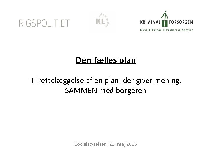 Den fælles plan Tilrettelæggelse af en plan, der giver mening, SAMMEN med borgeren Socialstyrelsen,