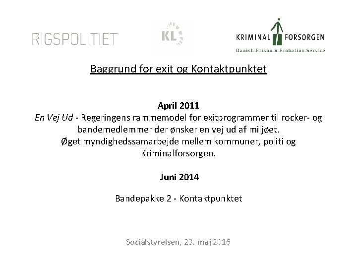 Baggrund for exit og Kontaktpunktet April 2011 En Vej Ud - Regeringens rammemodel for