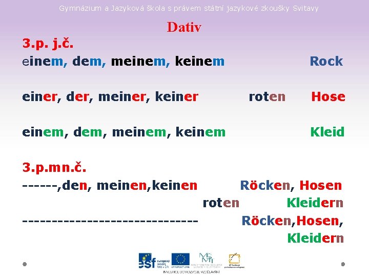 Gymnázium a Jazyková škola s právem státní jazykové zkoušky Svitavy Dativ 3. p. j.