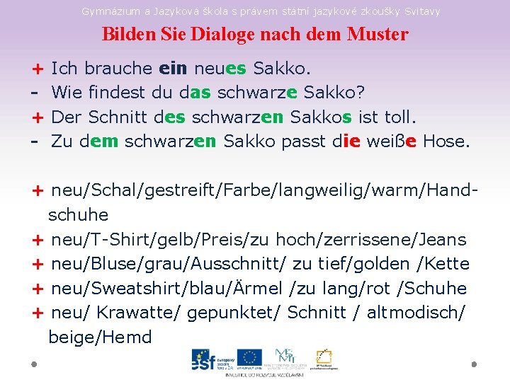Gymnázium a Jazyková škola s právem státní jazykové zkoušky Svitavy Bilden Sie Dialoge nach