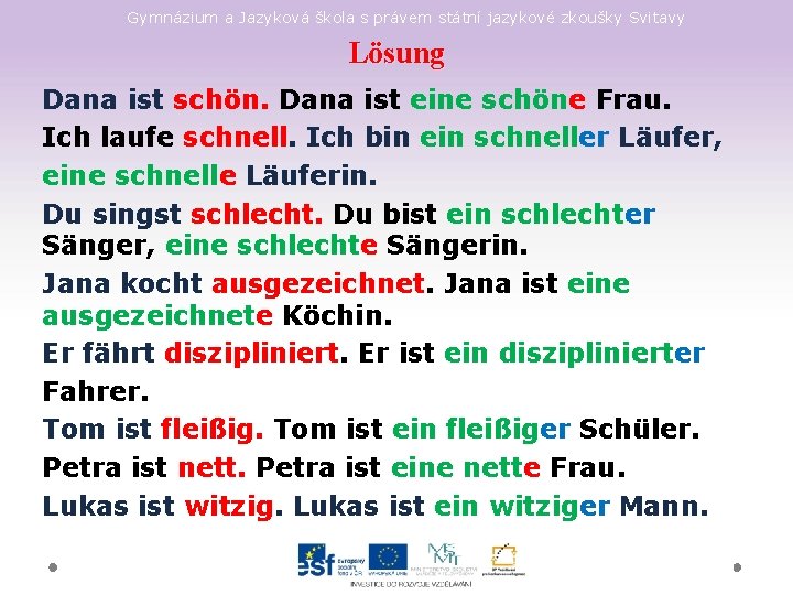 Gymnázium a Jazyková škola s právem státní jazykové zkoušky Svitavy Lösung Dana ist schön.