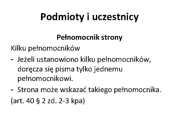 Podmioty i uczestnicy Pełnomocnik strony Kilku pełnomocników - Jeżeli ustanowiono kilku pełnomocników, doręcza się