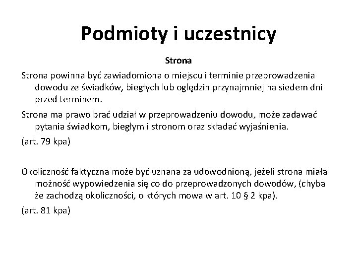 Podmioty i uczestnicy Strona powinna być zawiadomiona o miejscu i terminie przeprowadzenia dowodu ze