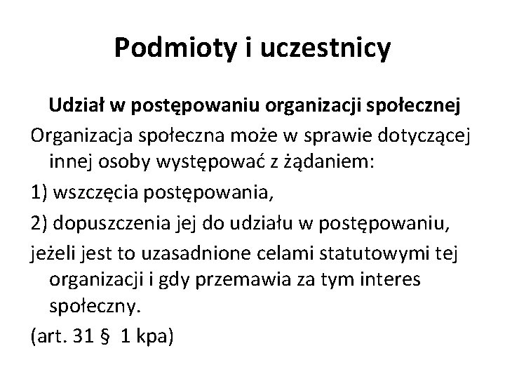 Podmioty i uczestnicy Udział w postępowaniu organizacji społecznej Organizacja społeczna może w sprawie dotyczącej