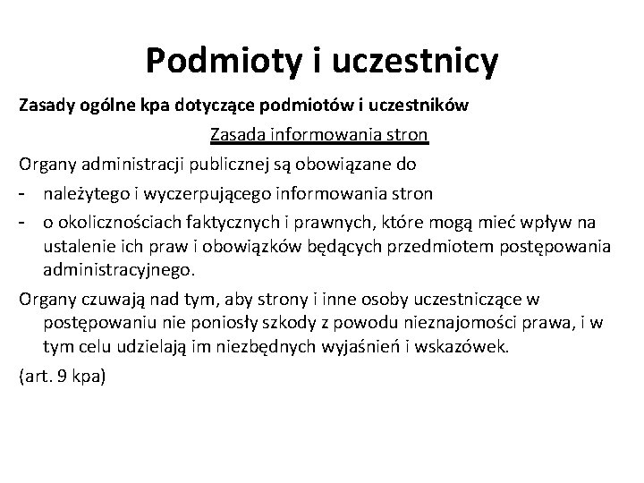 Podmioty i uczestnicy Zasady ogólne kpa dotyczące podmiotów i uczestników Zasada informowania stron Organy