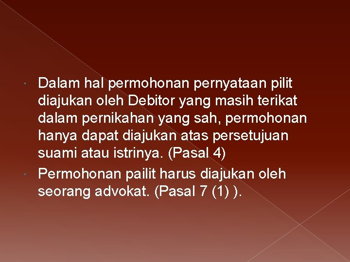 Dalam hal permohonan pernyataan pilit diajukan oleh Debitor yang masih terikat dalam pernikahan yang