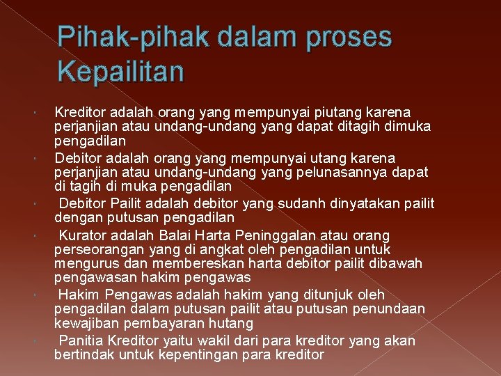 Pihak-pihak dalam proses Kepailitan Kreditor adalah orang yang mempunyai piutang karena perjanjian atau undang-undang