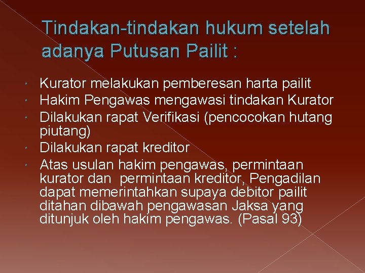 Tindakan-tindakan hukum setelah adanya Putusan Pailit : Kurator melakukan pemberesan harta pailit Hakim Pengawas