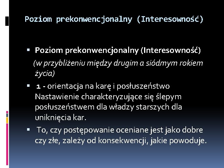 Poziom prekonwencjonalny (Interesowność) (w przybliżeniu między drugim a siódmym rokiem życia) 1 - orientacja