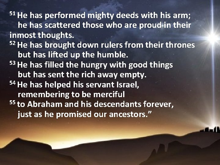 51 He has performed mighty deeds with his arm; he has scattered those who