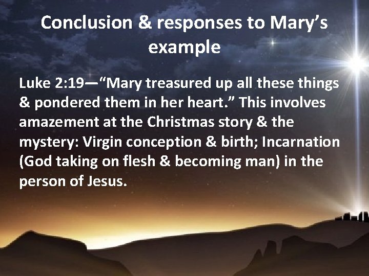 Conclusion & responses to Mary’s example Luke 2: 19—“Mary treasured up all these things