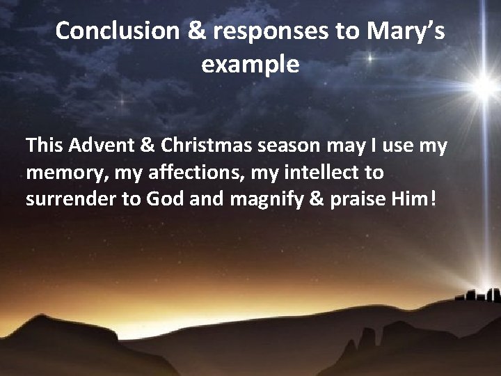 Conclusion & responses to Mary’s example This Advent & Christmas season may I use