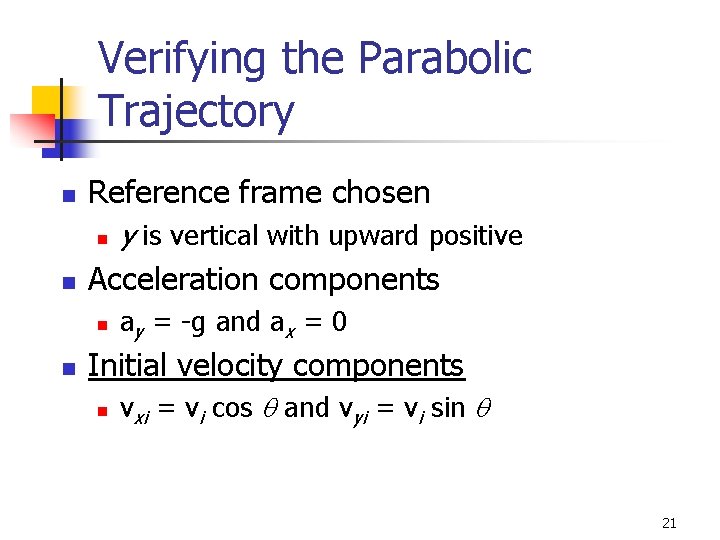 Verifying the Parabolic Trajectory n Reference frame chosen n n Acceleration components n n Verifying the Parabolic Trajectory n Reference frame chosen n n Acceleration components n n